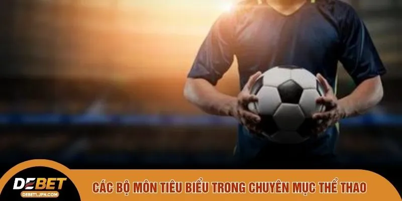 Các bộ môn tiêu biểu trong chuyên mục thể thao